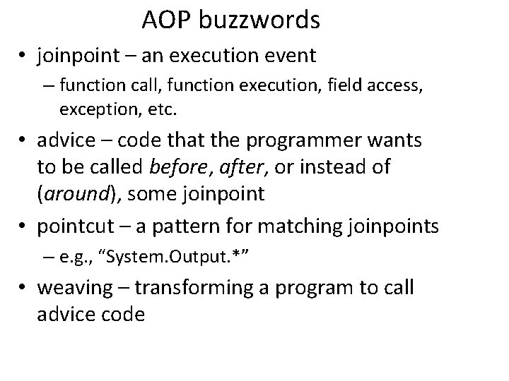 AOP buzzwords • joinpoint – an execution event – function call, function execution, field