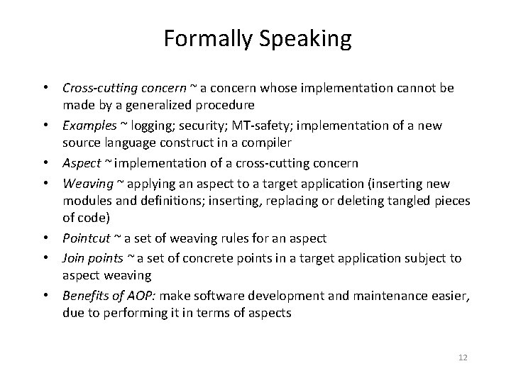 Formally Speaking • Cross-cutting concern ~ a concern whose implementation cannot be made by