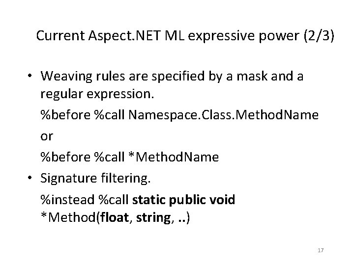 Current Aspect. NET ML expressive power (2/3) • Weaving rules are specified by a