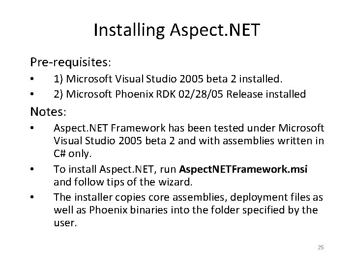 Installing Aspect. NET Pre-requisites: • • 1) Microsoft Visual Studio 2005 beta 2 installed.