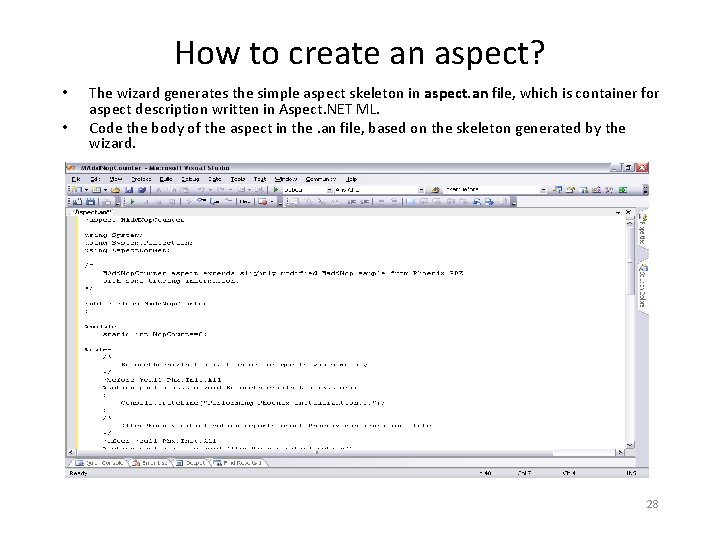 How to create an aspect? • • The wizard generates the simple aspect skeleton