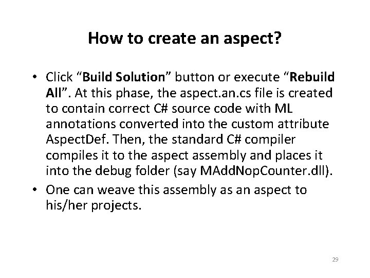 How to create an aspect? • Click “Build Solution” button or execute “Rebuild All”.