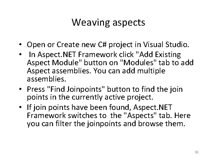 Weaving aspects • Open or Create new C# project in Visual Studio. • In