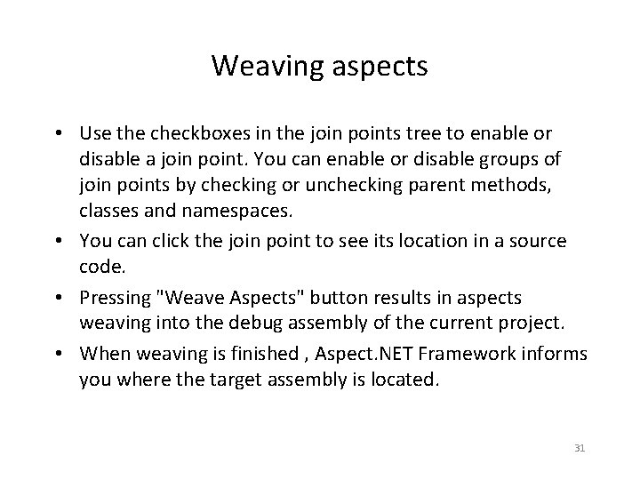 Weaving aspects • Use the checkboxes in the join points tree to enable or