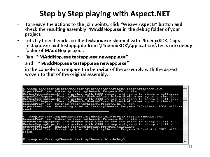 Step by Step playing with Aspect. NET • • • To weave the actions