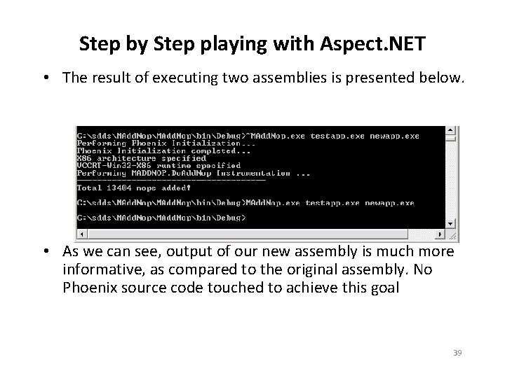 Step by Step playing with Aspect. NET • The result of executing two assemblies