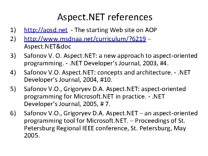 Aspect. NET references 1) 2) 3) 4) 5) 6) http: //aosd. net - The