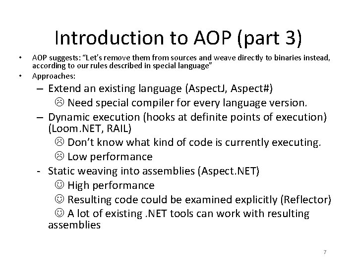 Introduction to AOP (part 3) • • AOP suggests: “Let’s remove them from sources
