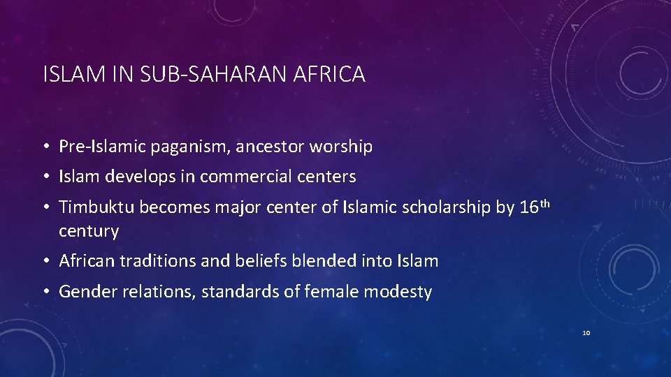 ISLAM IN SUB-SAHARAN AFRICA • Pre-Islamic paganism, ancestor worship • Islam develops in commercial