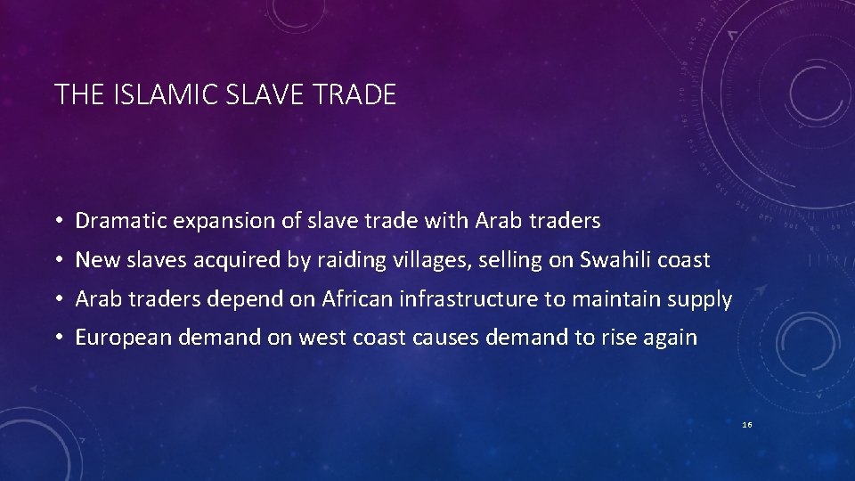 THE ISLAMIC SLAVE TRADE • Dramatic expansion of slave trade with Arab traders •