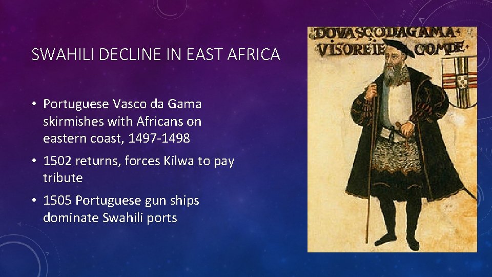 SWAHILI DECLINE IN EAST AFRICA • Portuguese Vasco da Gama skirmishes with Africans on