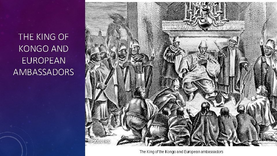 THE KING OF KONGO AND EUROPEAN AMBASSADORS 6 