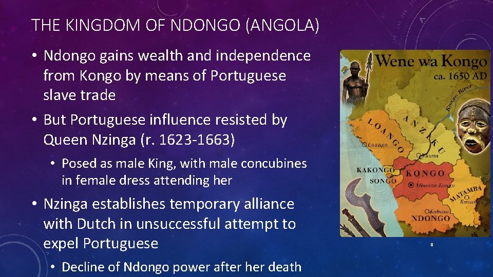 THE KINGDOM OF NDONGO (ANGOLA) • Ndongo gains wealth and independence from Kongo by