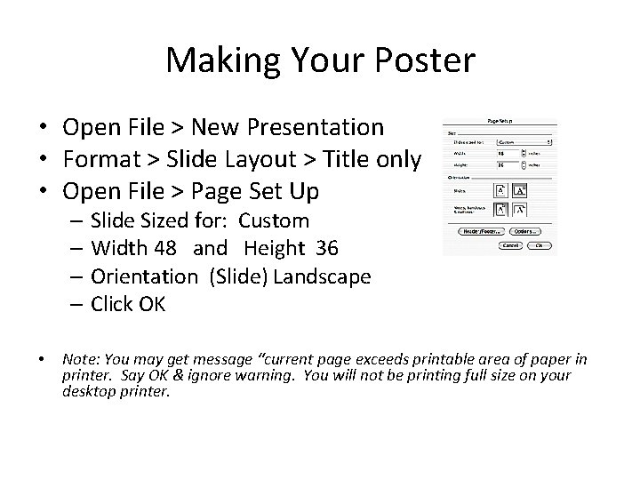Making Your Poster • Open File > New Presentation • Format > Slide Layout