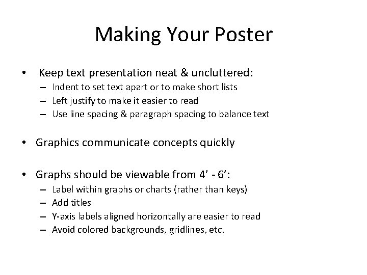 Making Your Poster • Keep text presentation neat & uncluttered: – Indent to set