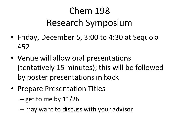 Chem 198 Research Symposium • Friday, December 5, 3: 00 to 4: 30 at Chem 198 Research Symposium • Friday, December 5, 3: 00 to 4: 30 at