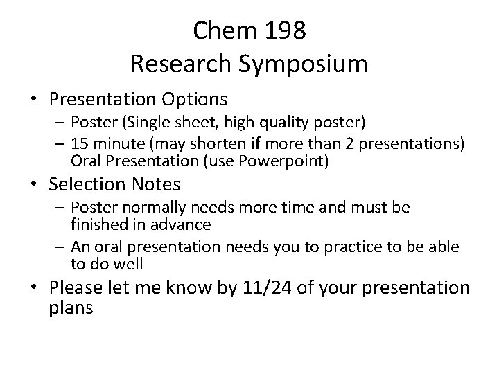 Chem 198 Research Symposium • Presentation Options – Poster (Single sheet, high quality poster)