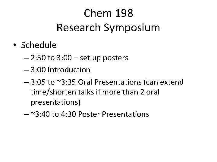 Chem 198 Research Symposium • Schedule – 2: 50 to 3: 00 – set