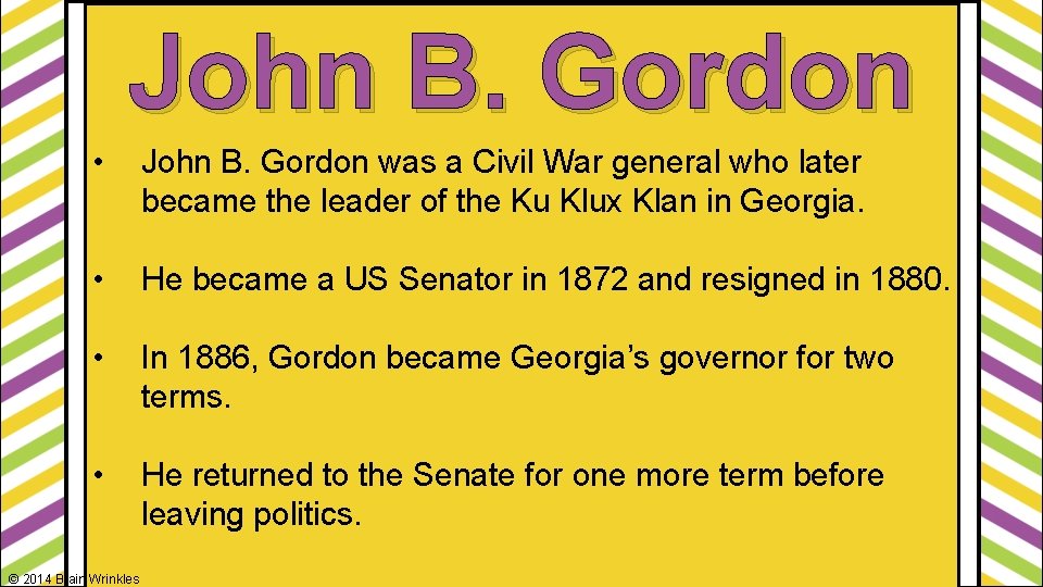 John B. Gordon • John B. Gordon was a Civil War general who later