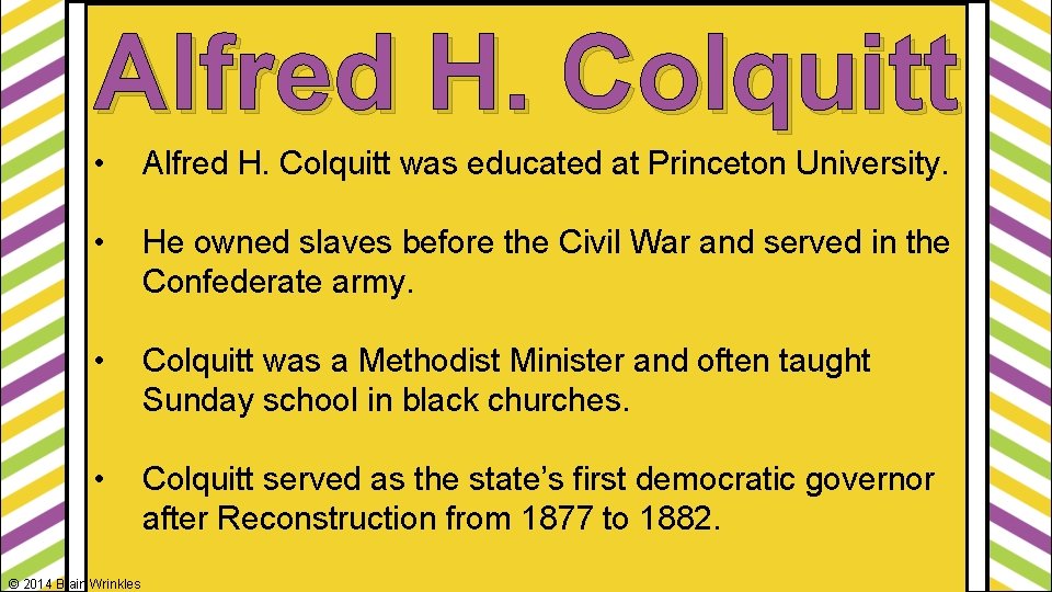Alfred H. Colquitt • Alfred H. Colquitt was educated at Princeton University. • He