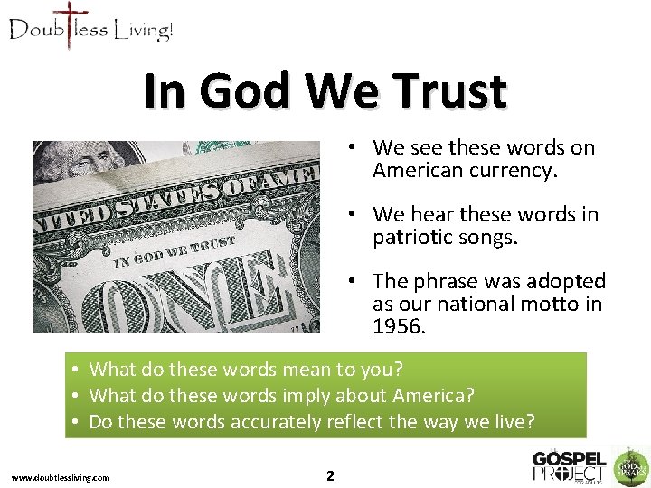 In God We Trust • We see these words on American currency. • We