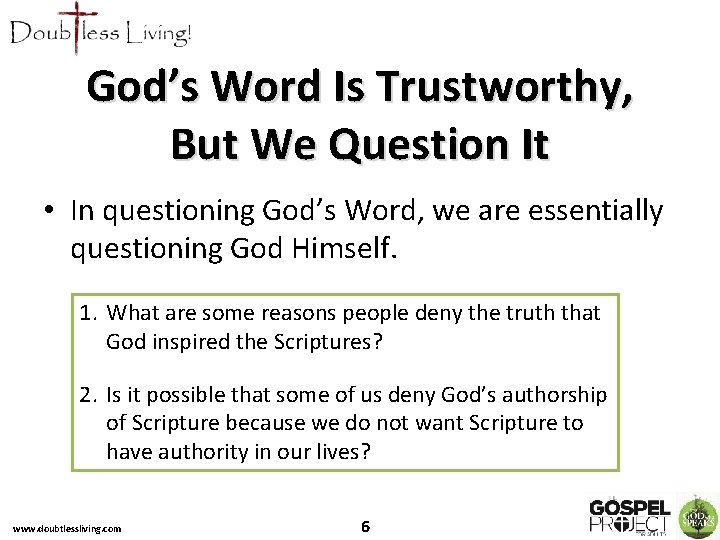 God’s Word Is Trustworthy, But We Question It • In questioning God’s Word, we