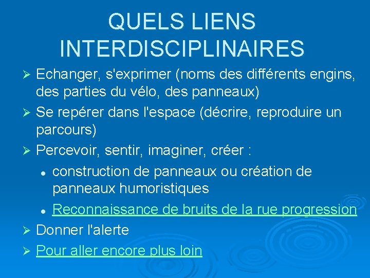 QUELS LIENS INTERDISCIPLINAIRES Echanger, s'exprimer (noms des différents engins, des parties du vélo, des