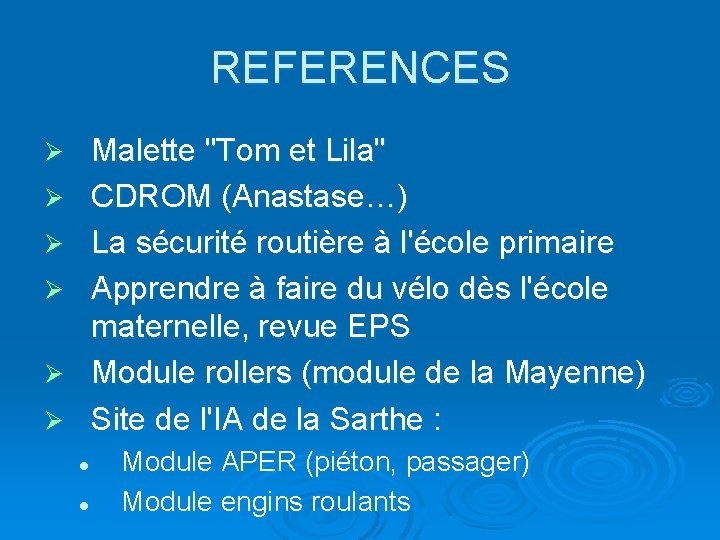 REFERENCES Malette "Tom et Lila" CDROM (Anastase…) La sécurité routière à l'école primaire Apprendre