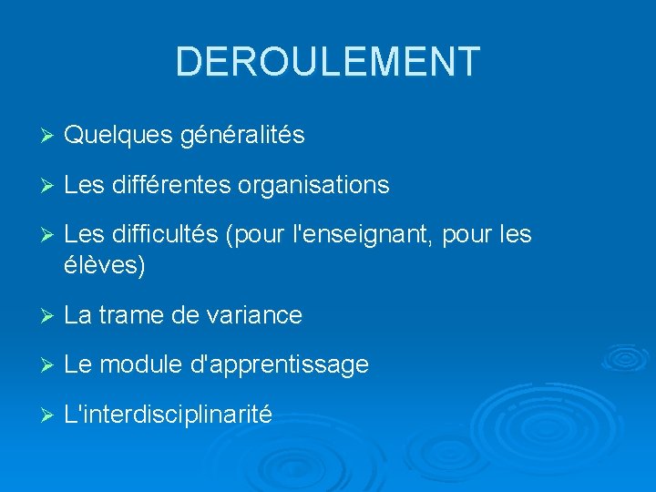 DEROULEMENT Ø Quelques généralités Ø Les différentes organisations Ø Les difficultés (pour l'enseignant, pour