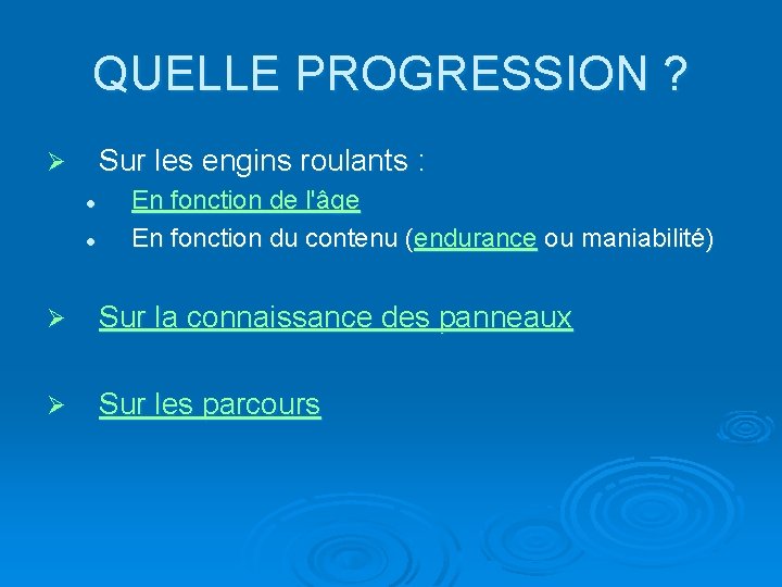 QUELLE PROGRESSION ? Sur les engins roulants : Ø l l En fonction de