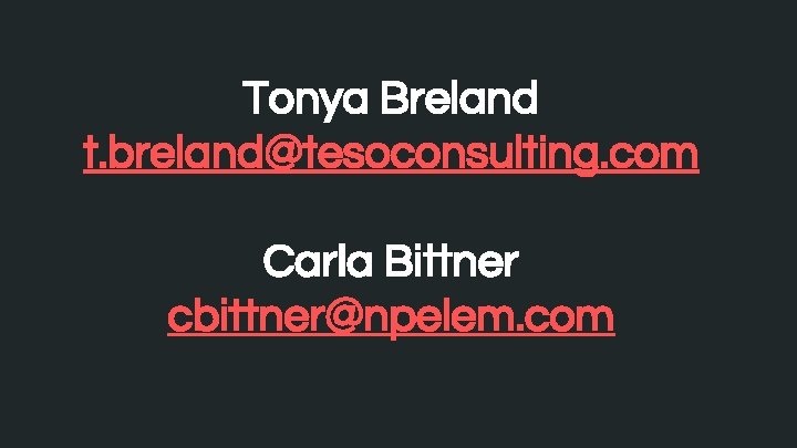 Tonya Breland t. breland@tesoconsulting. com Carla Bittner cbittner@npelem. com 