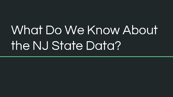 What Do We Know About the NJ State Data? 