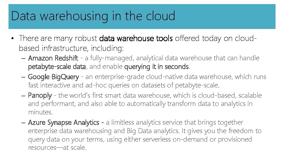 Data warehousing in the cloud • There are many robust data warehouse tools offered