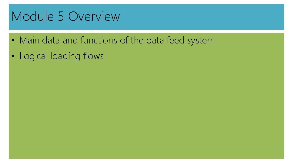 Module 5 Overview • Main data and functions of the data feed system •