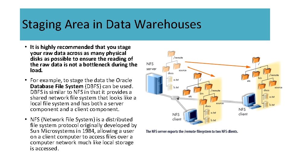 Staging Area in Data Warehouses • It is highly recommended that you stage your