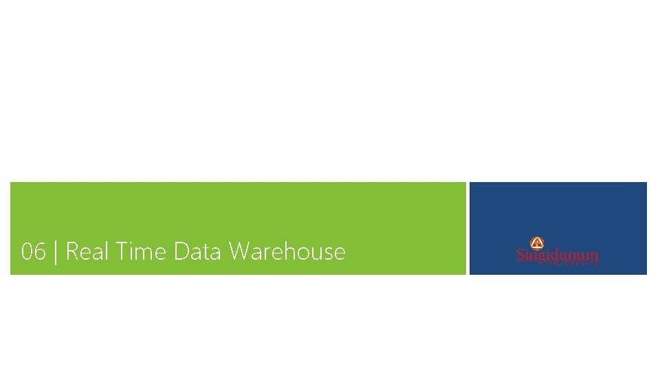 06 | Real Time Data Warehouse 