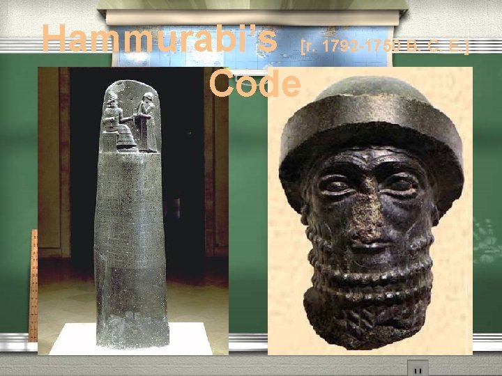 Hammurabi’s [r. 1792 -1750 B. C. E. ] Code 