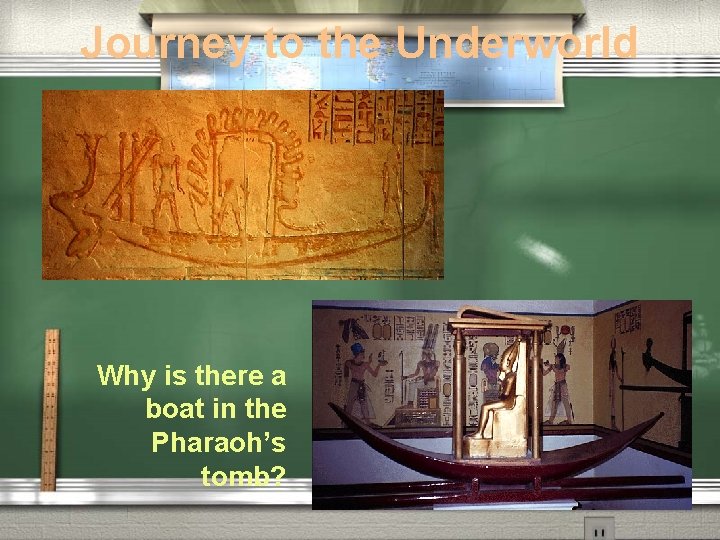 Journey to the Underworld Why is there a boat in the Pharaoh’s tomb? Journey to the Underworld Why is there a boat in the Pharaoh’s tomb?