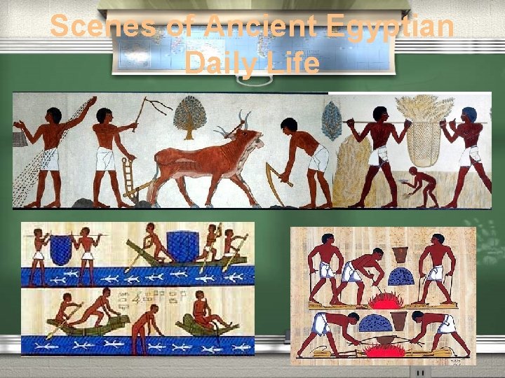 Scenes of Ancient Egyptian Daily Life Scenes of Ancient Egyptian Daily Life