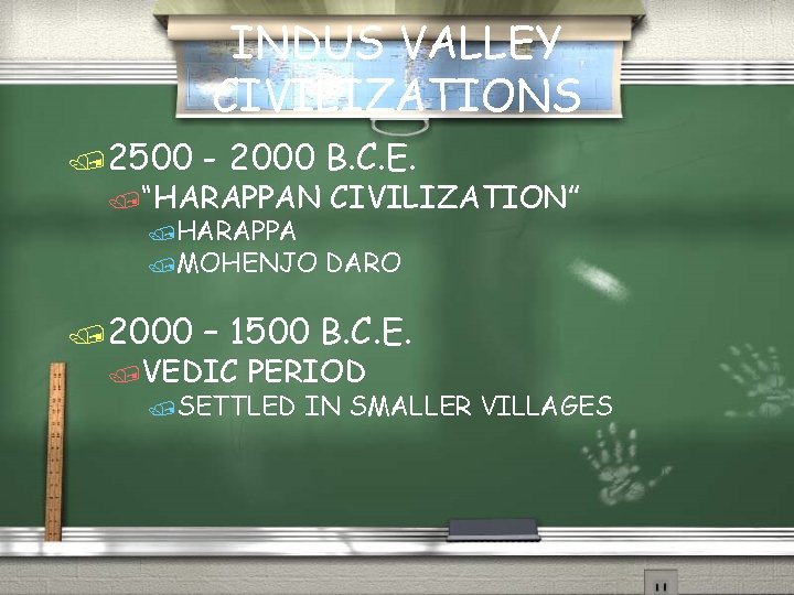 INDUS VALLEY CIVILIZATIONS /2500 - 2000 B. C. E. /“HARAPPAN /HARAPPA /MOHENJO /2000 CIVILIZATION” INDUS VALLEY CIVILIZATIONS /2500 - 2000 B. C. E. /“HARAPPAN /HARAPPA /MOHENJO /2000 CIVILIZATION”
