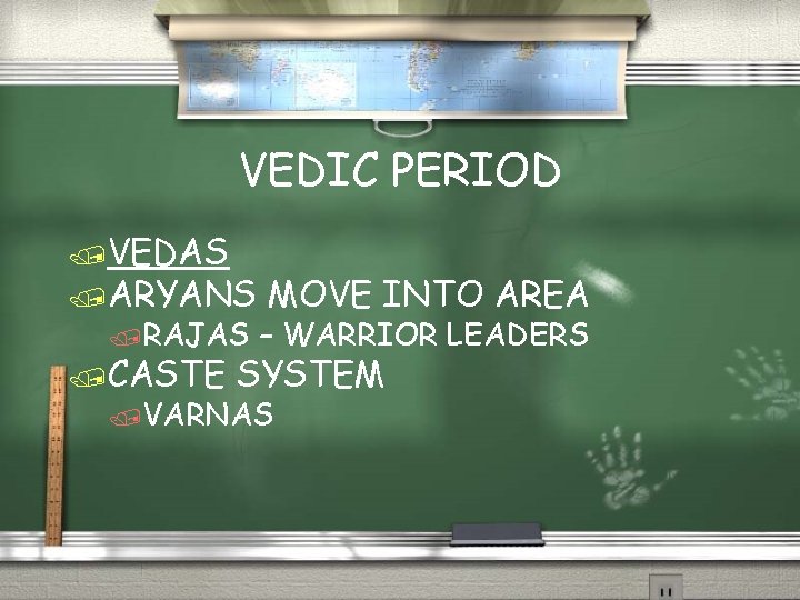 VEDIC PERIOD /VEDAS /ARYANS /RAJAS /CASTE MOVE INTO AREA – WARRIOR LEADERS SYSTEM /VARNAS VEDIC PERIOD /VEDAS /ARYANS /RAJAS /CASTE MOVE INTO AREA – WARRIOR LEADERS SYSTEM /VARNAS