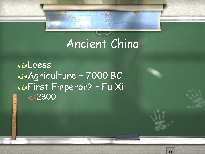 Ancient China /Loess /Agriculture – 7000 BC /First Emperor? – Fu Xi /2800 Ancient China /Loess /Agriculture – 7000 BC /First Emperor? – Fu Xi /2800