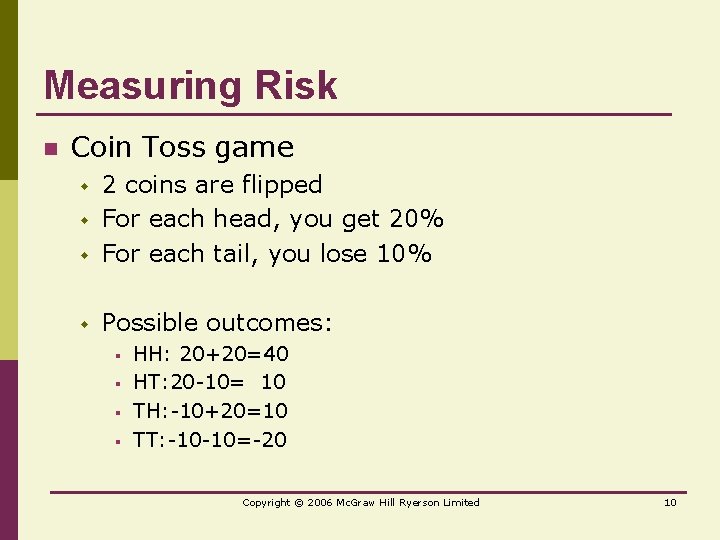 Measuring Risk n Coin Toss game w 2 coins are flipped For each head,