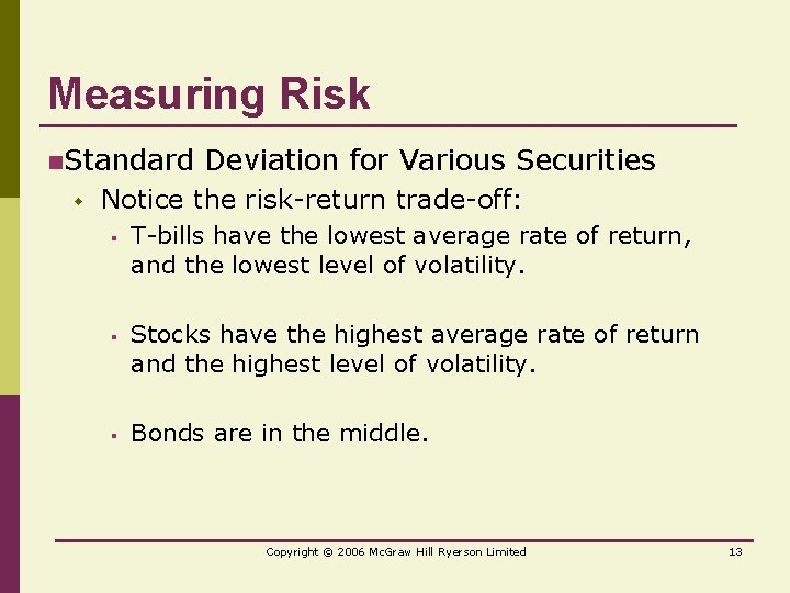 Measuring Risk n. Standard w Deviation for Various Securities Notice the risk-return trade-off: §