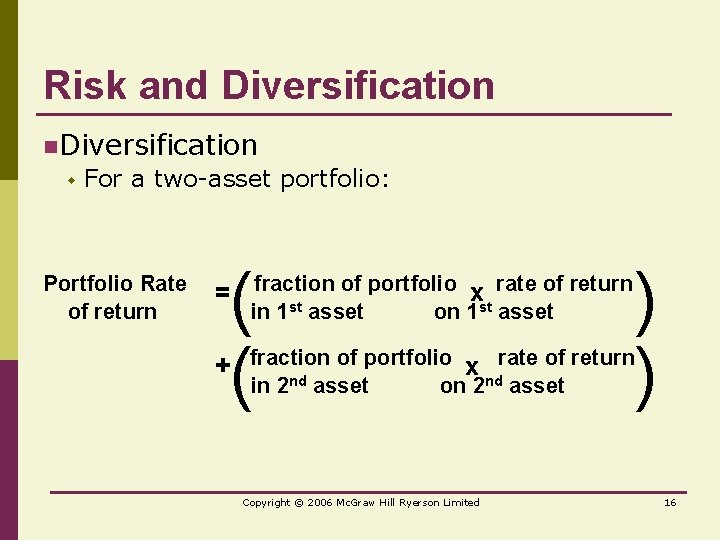 Risk and Diversification n. Diversification w For a two-asset portfolio: Portfolio Rate of return