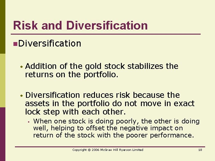 Risk and Diversification n. Diversification w Addition of the gold stock stabilizes the returns
