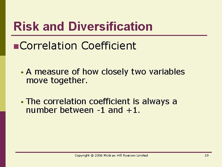 Risk and Diversification n. Correlation Coefficient w A measure of how closely two variables