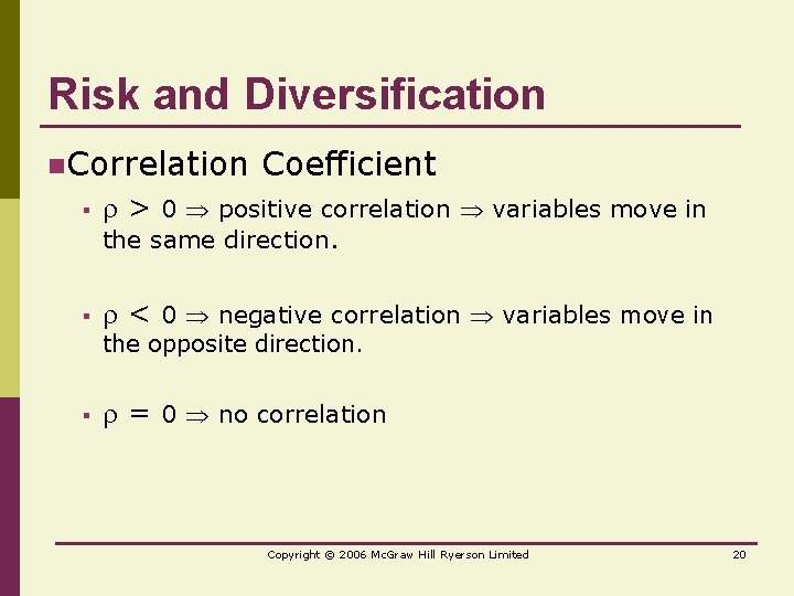 Risk and Diversification n. Correlation § Coefficient > 0 positive correlation variables move in