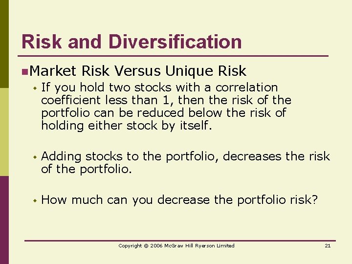 Risk and Diversification n. Market Risk Versus Unique Risk w If you hold two