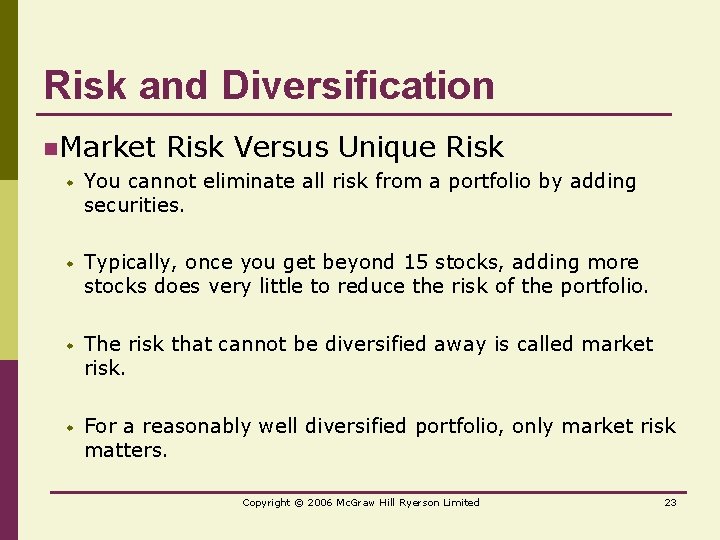 Risk and Diversification n. Market Risk Versus Unique Risk w You cannot eliminate all